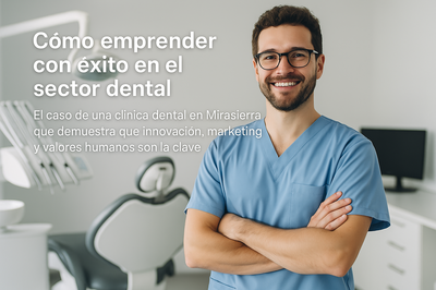 Cómo emprender con éxito en el sector dental