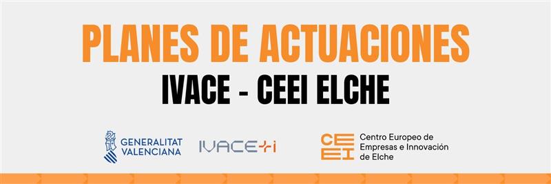 Plan de actuaci�n IVACE+CEEI ELCHE