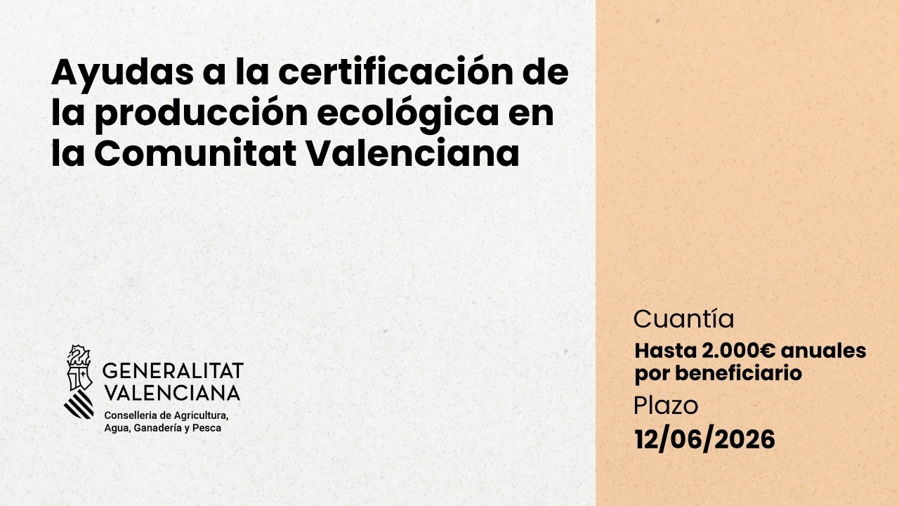 Ayudas a la certificaci�n de la producci�n ecol�gica en la Comunitat Valenciana 2026