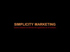 Simplicity Marketing - Como seducir al cliente sin agobiarlo en el intento