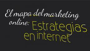 El mapa del marketing online: Estrategias en internet 