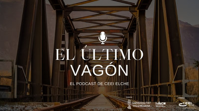 CEEI Elche estrena El ltimo Vagn, su nuevo canal de PODCAST