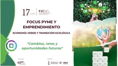 Focus Pyme y Emprendimiento "Economía Verde: Cambios, retos y oportunidades futuras"